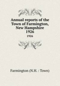Annual reports of the Town of Farmington, New Hampshire. 1926