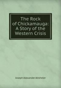 The Rock of Chickamauga: A Story of the Western Crisis