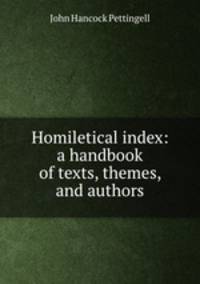 Homiletical index: a handbook of texts, themes, and authors