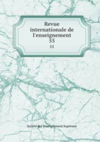 Revue internationale de l`enseignement. 55