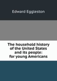 The household history of the United States and its people: for young Americans