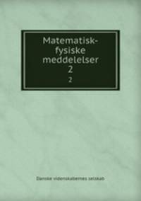 Matematisk-fysiske meddelelser. 2