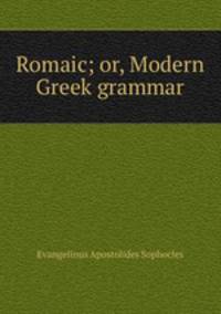 Romaic; or, Modern Greek grammar