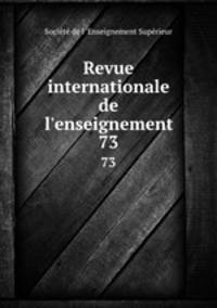 Revue internationale de l`enseignement. 73