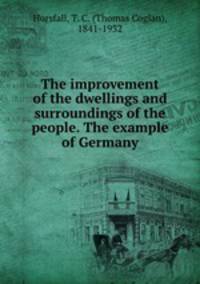 The improvement of the dwellings and surroundings of the people. The example of Germany