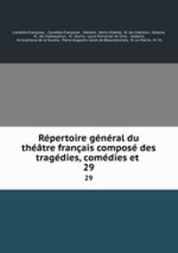 Repertoire general du theatre francais compose des tragedies, comedies et .