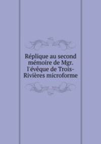 Replique au second memoire de Mgr. l