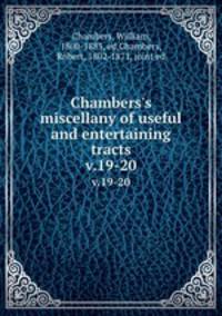 Chambers`s miscellany of useful and entertaining tracts. v.19-20