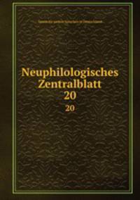 Neuphilologisches Zentralblatt. 20