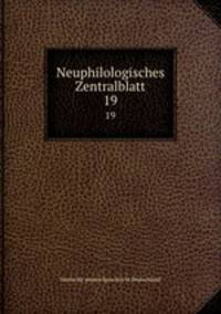 Neuphilologisches Zentralblatt. 19