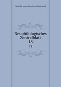 Neuphilologisches Zentralblatt. 18