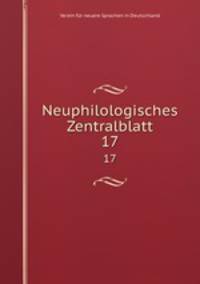 Neuphilologisches Zentralblatt. 17