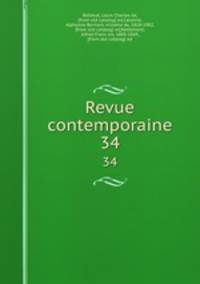 Revue contemporaine. 34