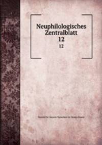 Neuphilologisches Zentralblatt. 12