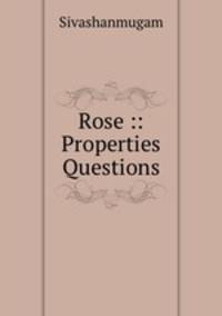 Rose :: Properties & Questions