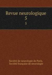 Revue neurologique. 5