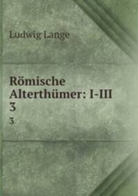 Rmische Alterthmer: I-III. 3