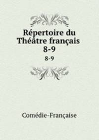 Rpertoire du Thtre franais .. 8-9