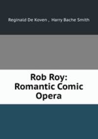 Rob Roy: Romantic Comic Opera