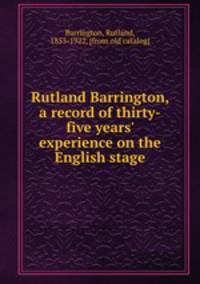 Rutland Barrington, a record of thirty-five years