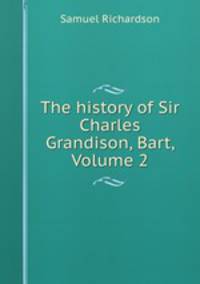 The history of Sir Charles Grandison, Bart, Volume 2
