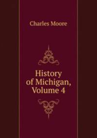 History of Michigan, Volume 4