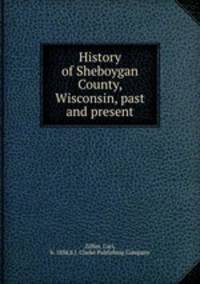 History of Sheboygan County, Wisconsin, past and present