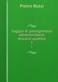 Saggio di palingenesia oltremondana: discorsi quottro. 1
