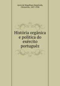 Historia organica e politica do exercito portuguez