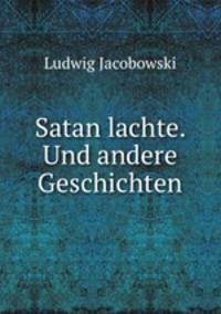 Satan lachte. Und andere Geschichten