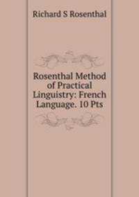 Rosenthal Method of Practical Linguistry: French Language. 10 Pts