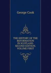 THE HISTORY OF THE REFORMATION IN SCOTLAND. SECOND EDITION. VOLUME FIRST.