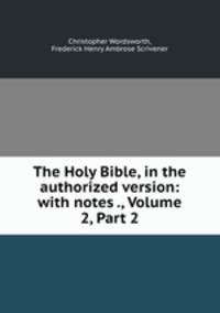 The Holy Bible, in the authorized version: with notes ., Volume 2, Part 2