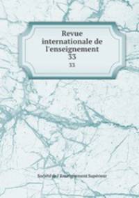 Revue internationale de l`enseignement. 33