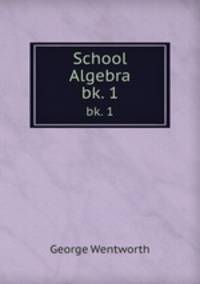 School Algebra. bk. 1