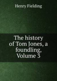 The history of Tom Jones, a foundling, Volume 3