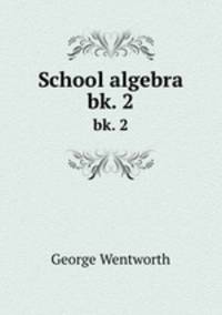 School algebra. bk. 2