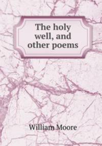The holy well, and other poems