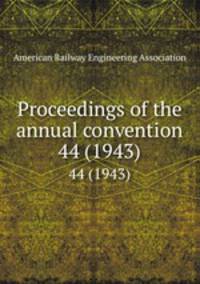 Proceedings of the annual convention. 44 (1943)