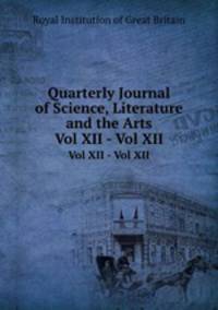 Quarterly Journal of Science, Literature and the Arts. Vol XII - Vol XII