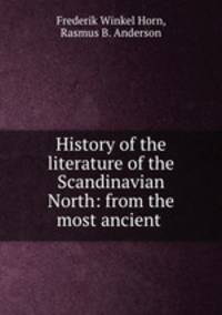 History of the literature of the Scandinavian North: from the most ancient .
