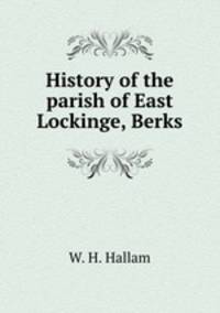 History of the parish of East Lockinge, Berks