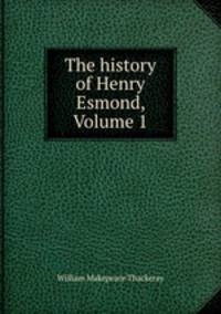 The history of Henry Esmond, Volume 1