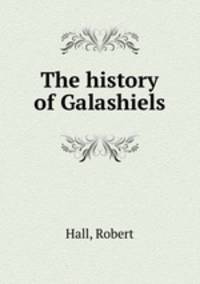 The history of Galashiels