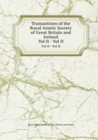 Transactions of the Royal Asiatic Society of Great Britain and Ireland. Vol II - Vol II