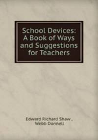 School Devices: A Book of Ways and Suggestions for Teachers