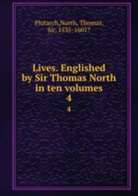 Lives. Englished by Sir Thomas North in ten volumes. 4