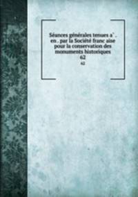 Se?ances ge?ne?rales tenues a? . en . par la Socie?te? franc?aise pour la conservation des monuments historiques