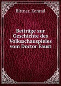 Beitrage zur Geschichte des Volksschauspieles vom Doctor Faust