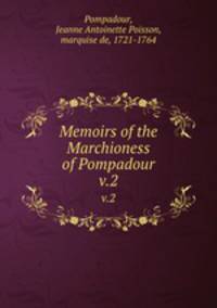 Memoirs of the Marchioness of Pompadour. v.2